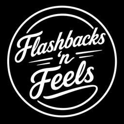Flashbacks ‘n Feels